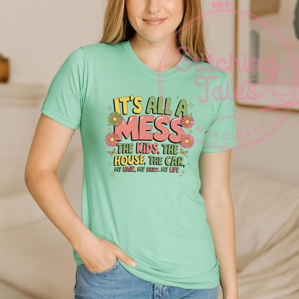Funny Mom T-Shirt, It's All A Mess Graphic Tee, Momlife Humor