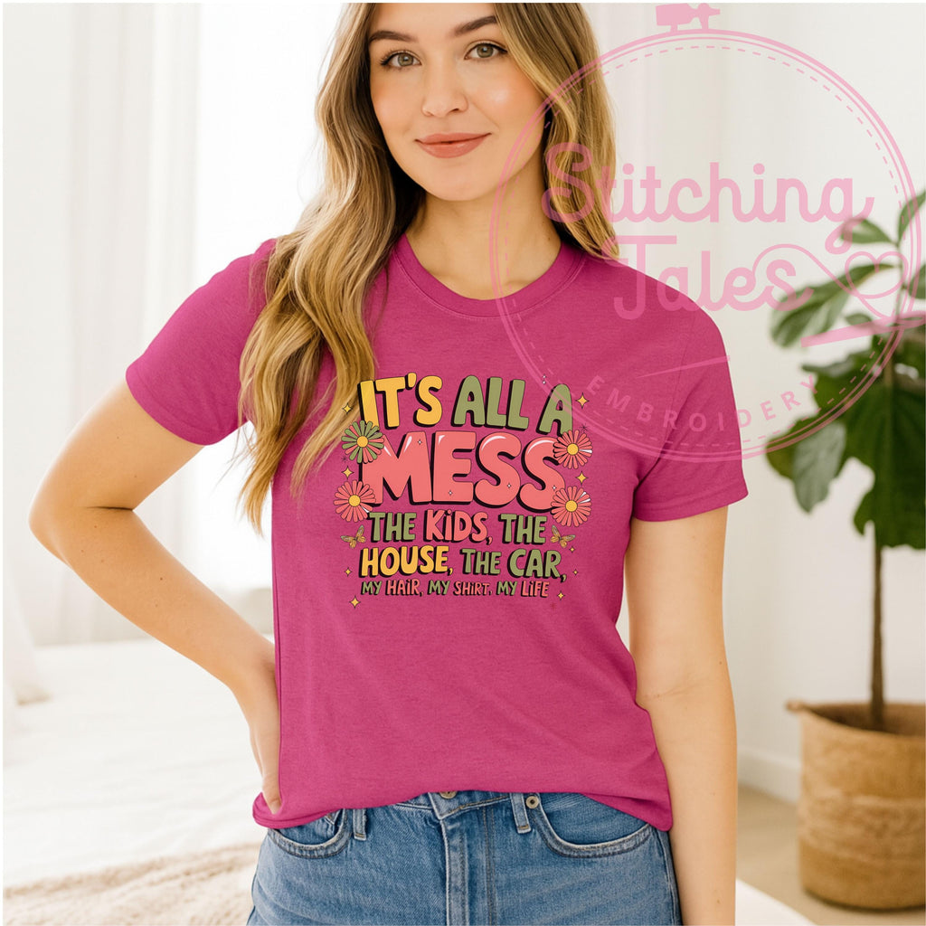 Funny Mom T-Shirt, It's All A Mess Graphic Tee, Momlife Humor