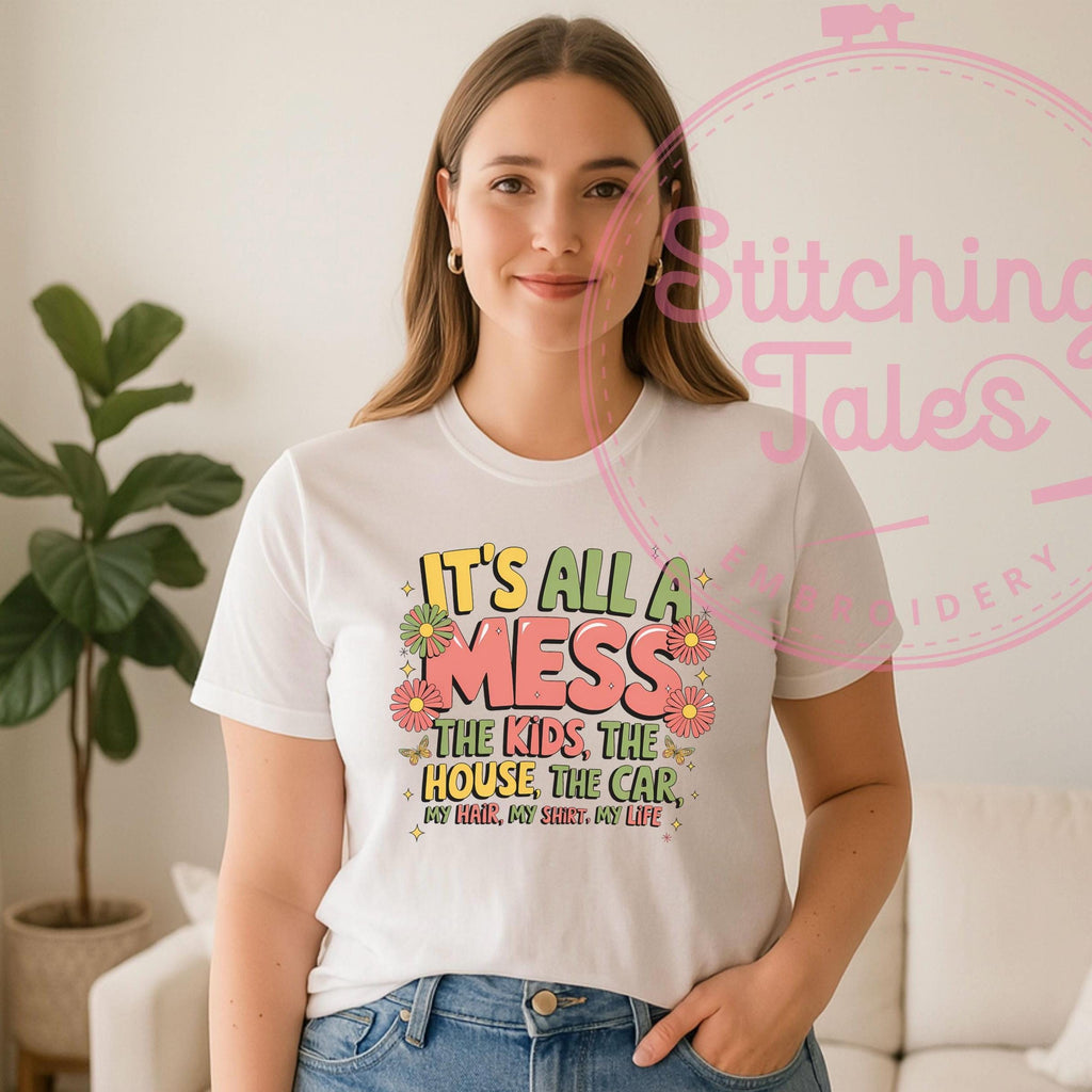 Funny Mom T-Shirt, It's All A Mess Graphic Tee, Momlife Humor