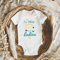 Funny Baby Onesie, I'm Always Getting Picked Up By Ladies