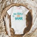 Funny Baby Onesie, "You People Are Huge" Sarcastic Bodysuit