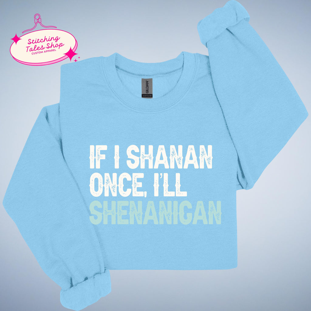 Funny St Patricks Day Shirt, If I Shanan, Irish Shenanigan Tee