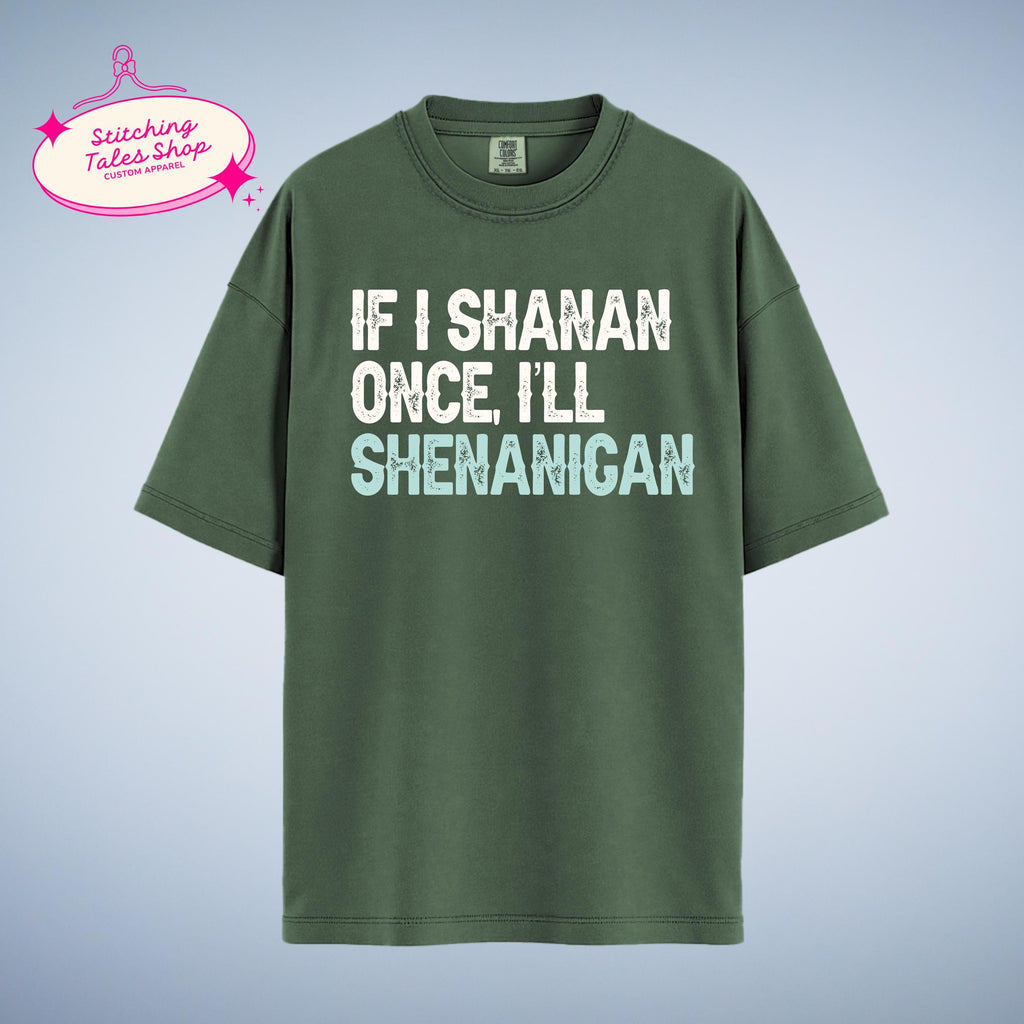 Funny St Patricks Day Shirt, If I Shanan, Irish Shenanigan Tee