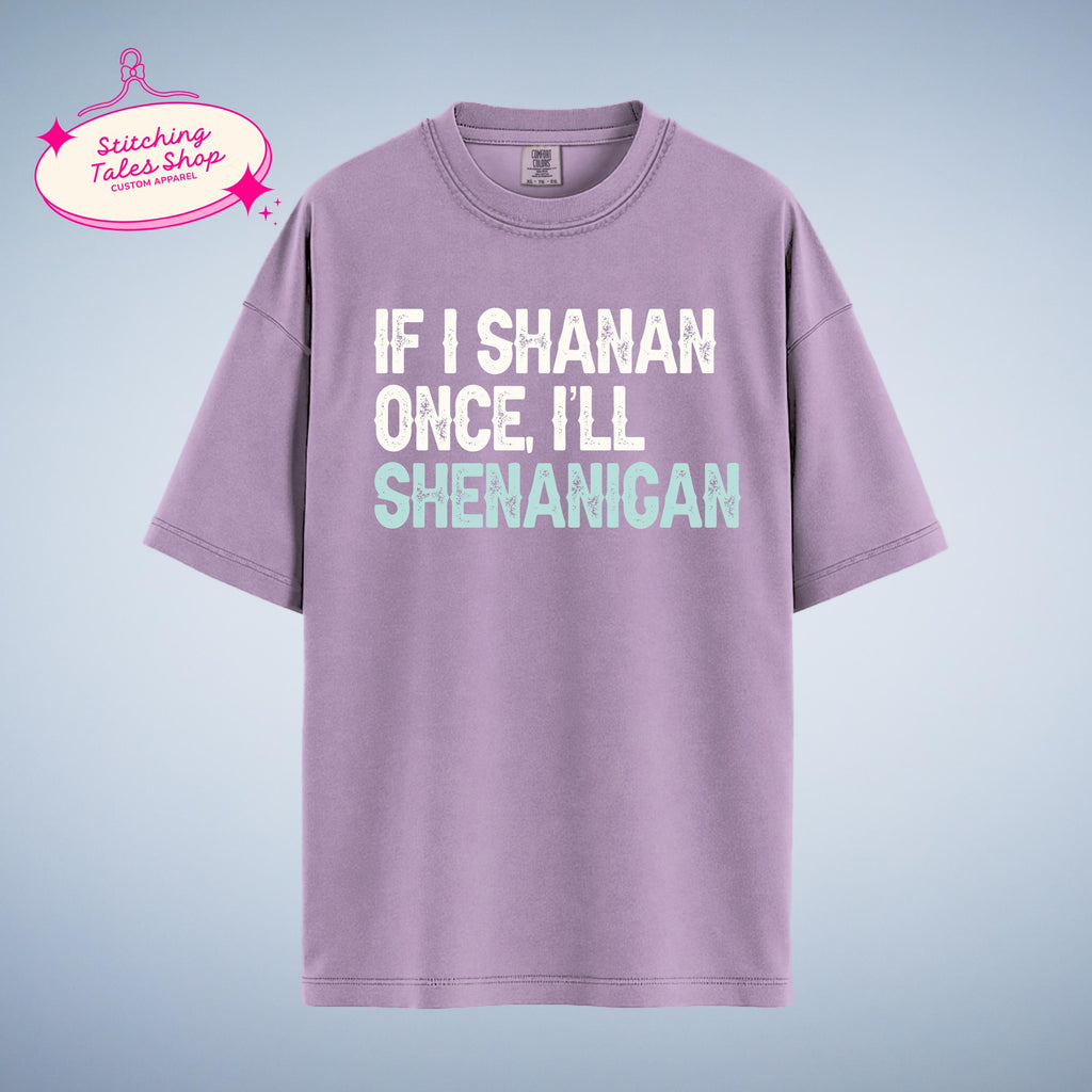 Funny St Patricks Day Shirt, If I Shanan, Irish Shenanigan Tee