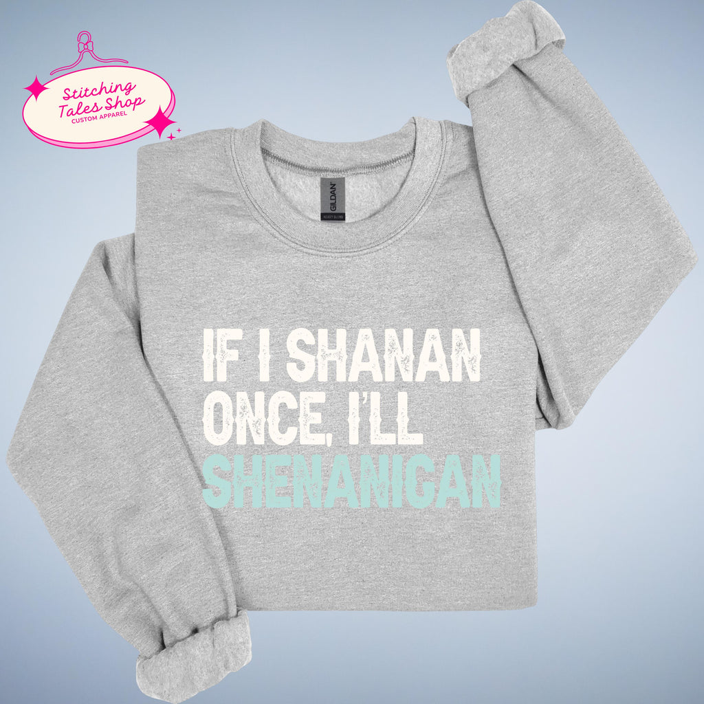 Funny St Patricks Day Shirt, If I Shanan, Irish Shenanigan Tee