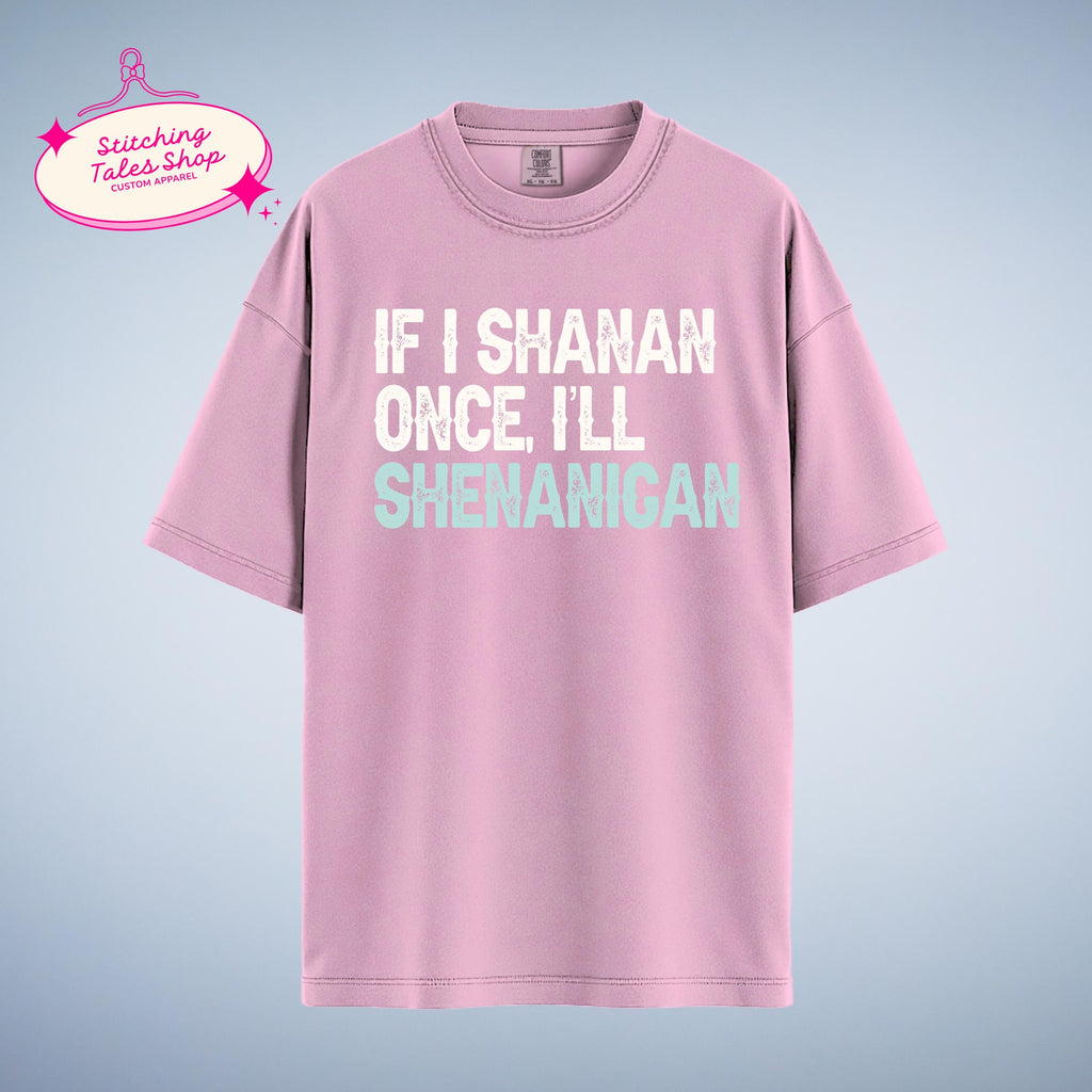 Funny St Patricks Day Shirt, If I Shanan, Irish Shenanigan Tee