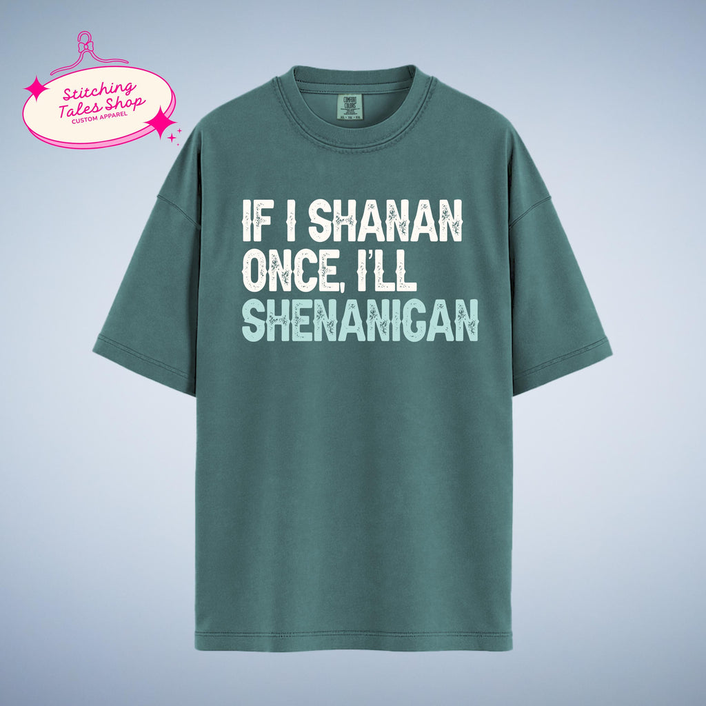Funny St Patricks Day Shirt, If I Shanan, Irish Shenanigan Tee