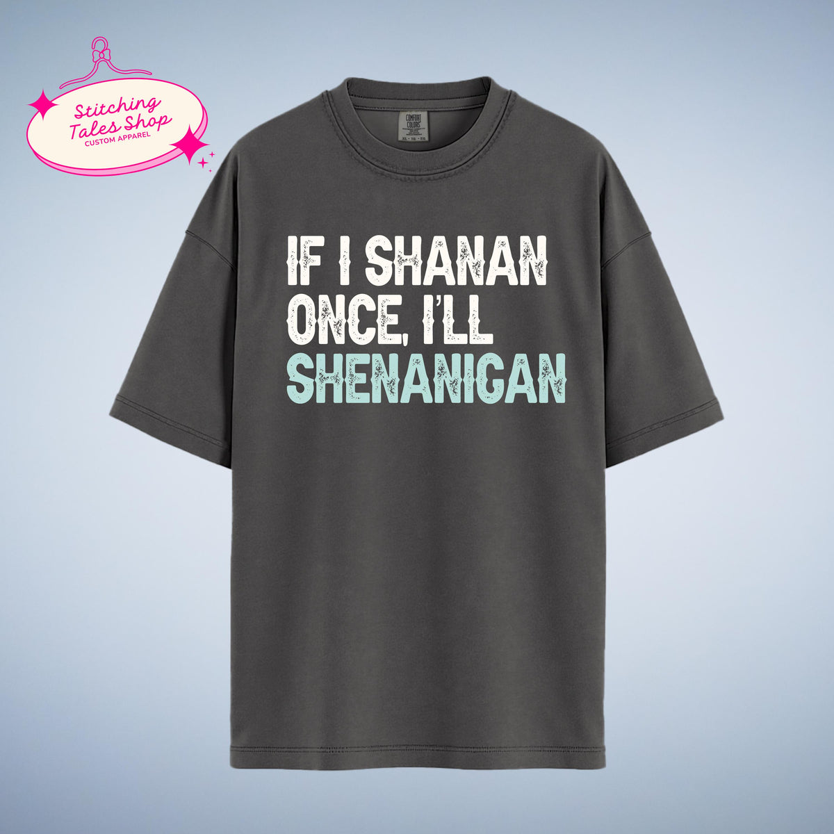 Funny St Patricks Day Shirt, If I Shanan, Irish Shenanigan Tee
