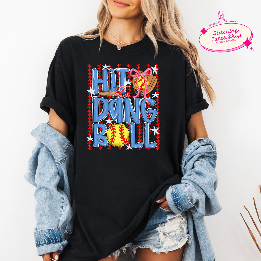 Hit The Dang Ball Softball Shirt, Comfort Colors 1717 Tee, Game Day Apparel